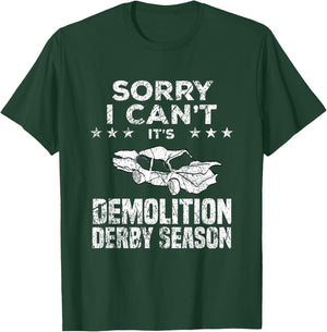 Demolition Derby Sorry I Can't It's Demolition Derby Season T-Shirt - T-Shirt | Forest