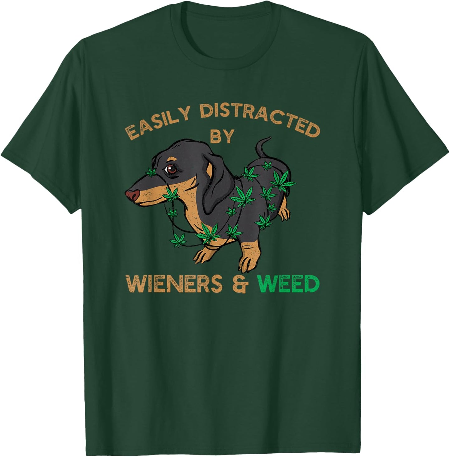 Easily Distracted By Wiener Dog and Weed Cannabis Dachshund Men Women T-Shirt - T-Shirt | Forest