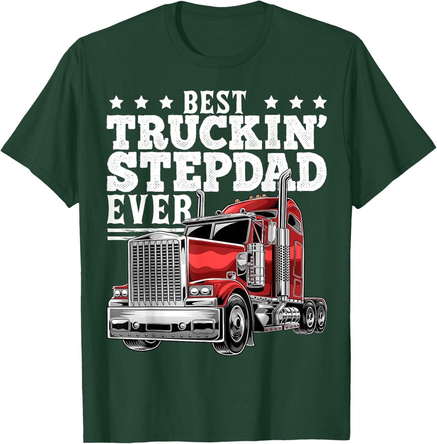 Best Truckin Stepdad Ever Big Rig Trucker Father's Day Gift T-Shirt - T-Shirt | Forest