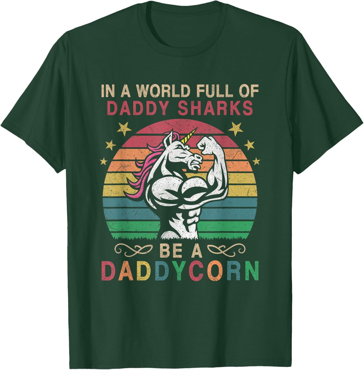 In A World Full Of Daddy Sharks Be A Daddycorn T-Shirt - T-Shirt | Forest