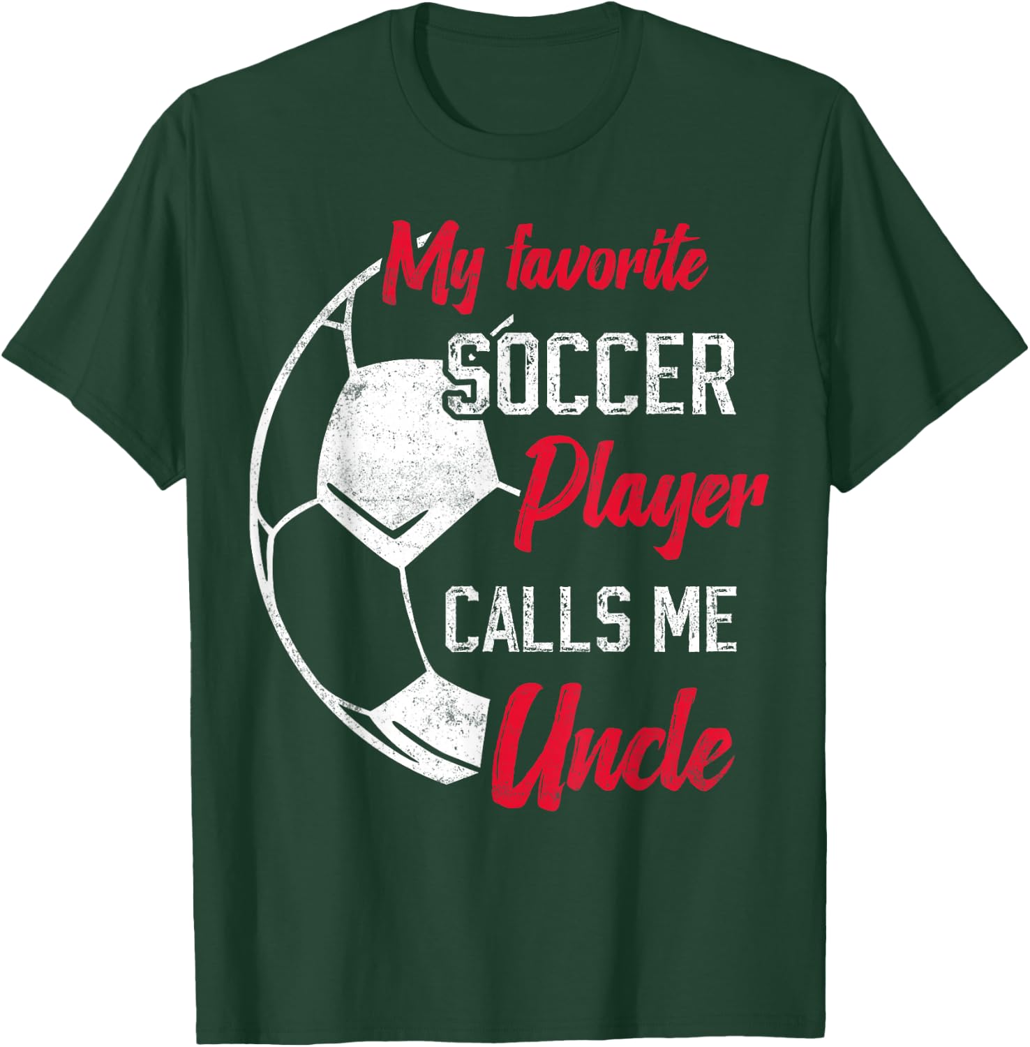 my favorite Soccer player calls me uncle Soccer uncle T-Shirt - T-Shirt | Forest