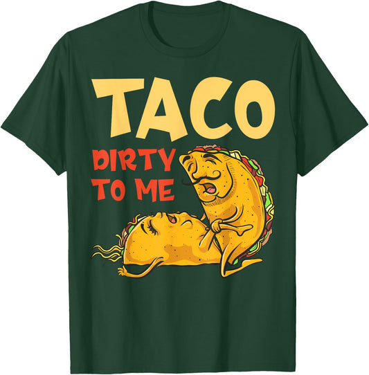 Taco Dirty to Me Shirt - Cinco De Mayo Mexican Couples T-Shirt - T-Shirt | Forest