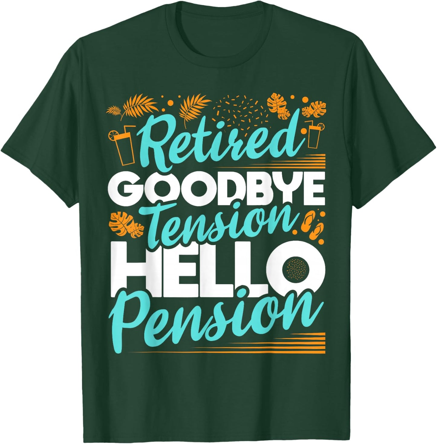 Retired Goodbye Tension Hello Pension - Retirement T-Shirt - T-Shirt | Forest