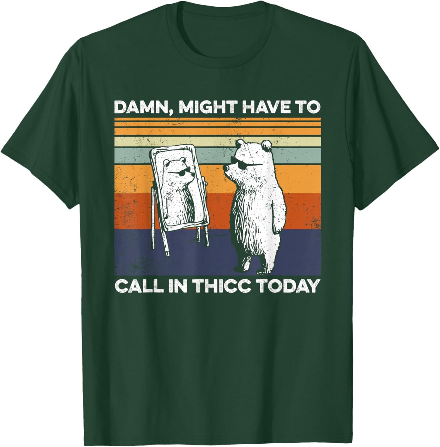 Might Have To Call In Thicc Today Bear Funny Saying T-Shirt - T-Shirt | Forest