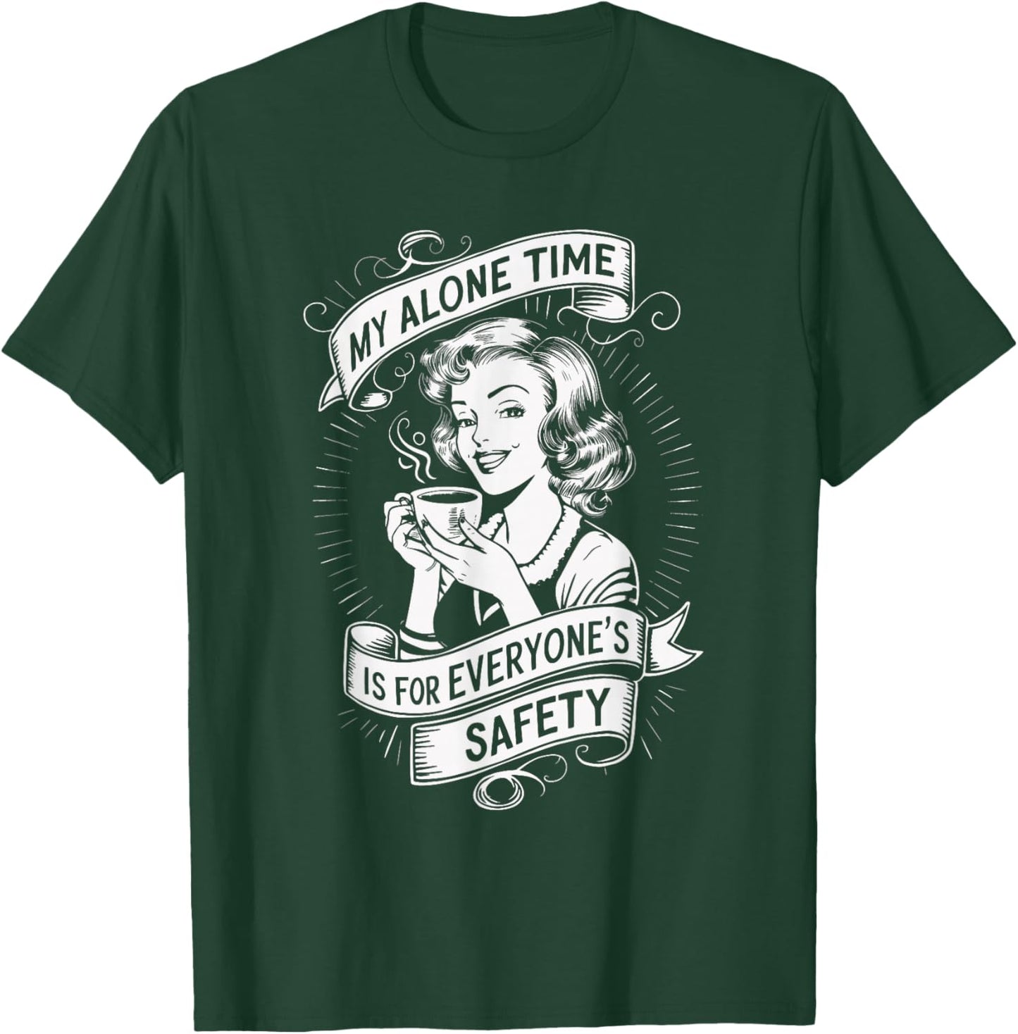 My Alone Time Is For Everyone's Safety T-Shirt - T-Shirt | Forest