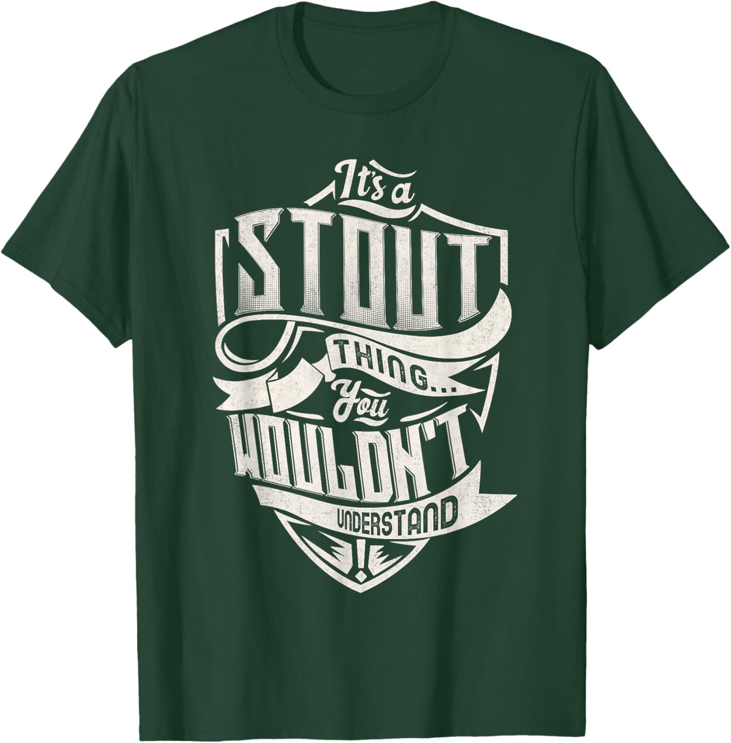 It's A STOUT Thing You Wouldn't Understand Family Name T-Shirt - T-Shirt | Forest
