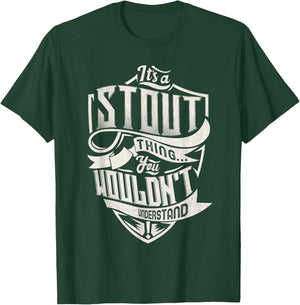 It's A STOUT Thing You Wouldn't Understand Family Name T-Shirt - T-Shirt | Forest