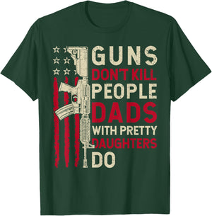 Guns Don't Kill People Dads With Pretty Daughter Fathers Day T-Shirt - T-Shirt | Forest