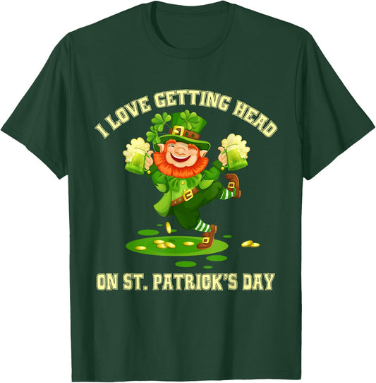 I Love Getting Head on St Patricks Day Leprechaun - Naughty T-Shirt - T-Shirt | Forest
