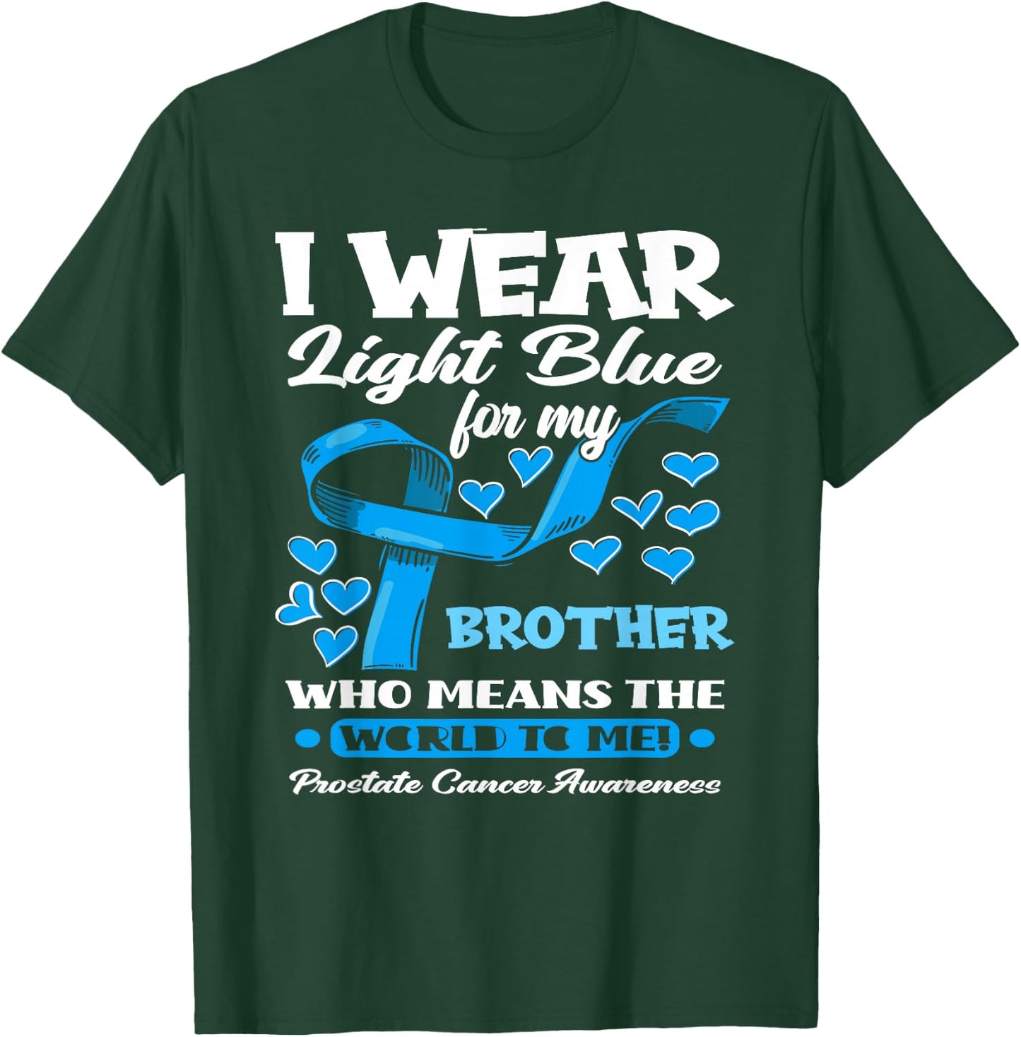 I Wear Light Blue For My Brother Prostate Cancer Awareness T-Shirt - T-Shirt | Forest