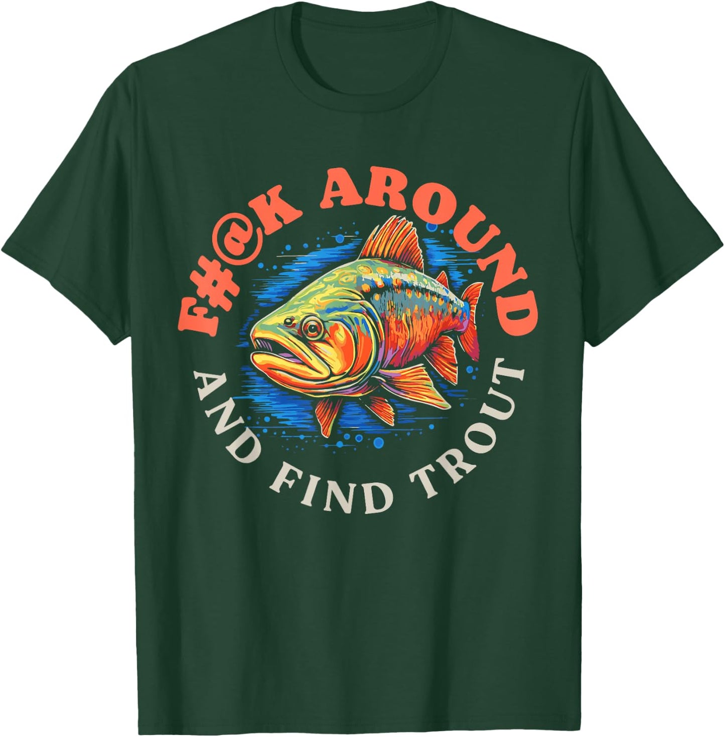 F#@k Around And Find Trout Vintage Graphic Funny Fly Fishing T-Shirt - T-Shirt | Forest
