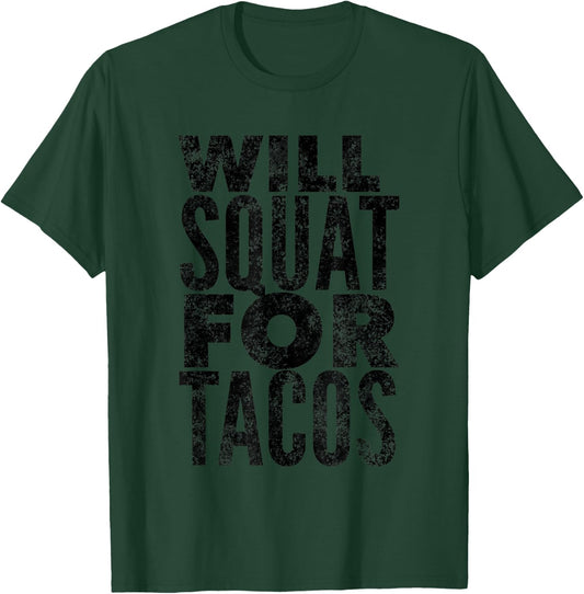 Will Squat For Tacos Funny Workout T-Shirt - T-Shirt | Forest