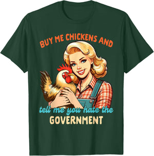 Chicken Mom Buy Me Chickens Tell Me You Hate The Government T-Shirt - T-Shirt | Forest