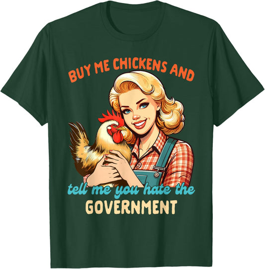 Chicken Mom Buy Me Chickens Tell Me You Hate The Government T-Shirt - T-Shirt | Forest