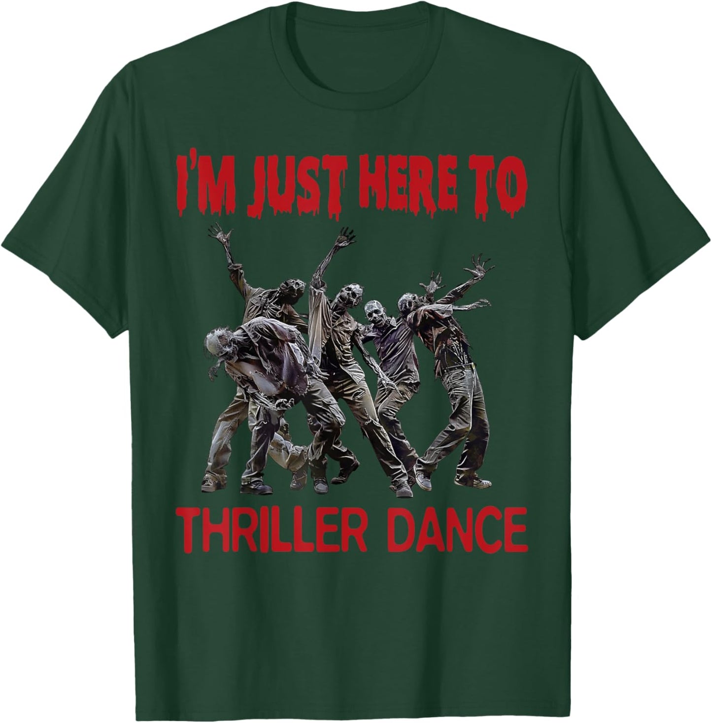 I'm Just Here To Thriller Dance zombie Halloween Women Men T-Shirt - T-Shirt | Forest
