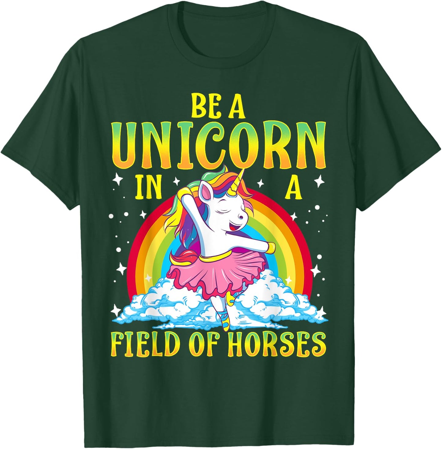 Be A Unicorn In A Field Of Horses Ballerina Unicorn Girl T-Shirt - T-Shirt | Forest