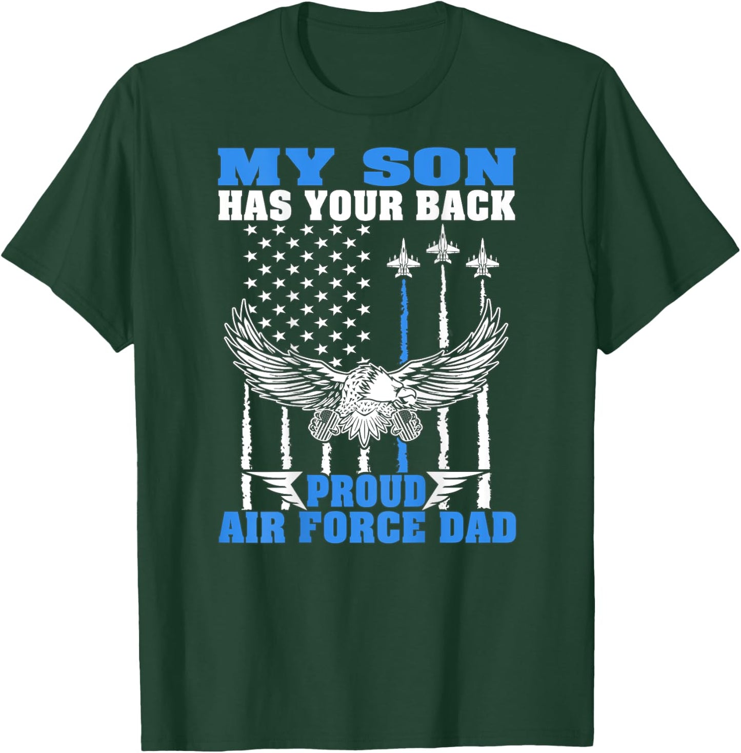 My Son Has Your Back Proud Air Force Dad Military Father T-Shirt - T-Shirt | Forest