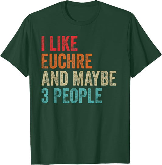 I Like Euchre & Maybe 3 People Card Game Gamer Player Gifts T-Shirt - T-Shirt | Forest