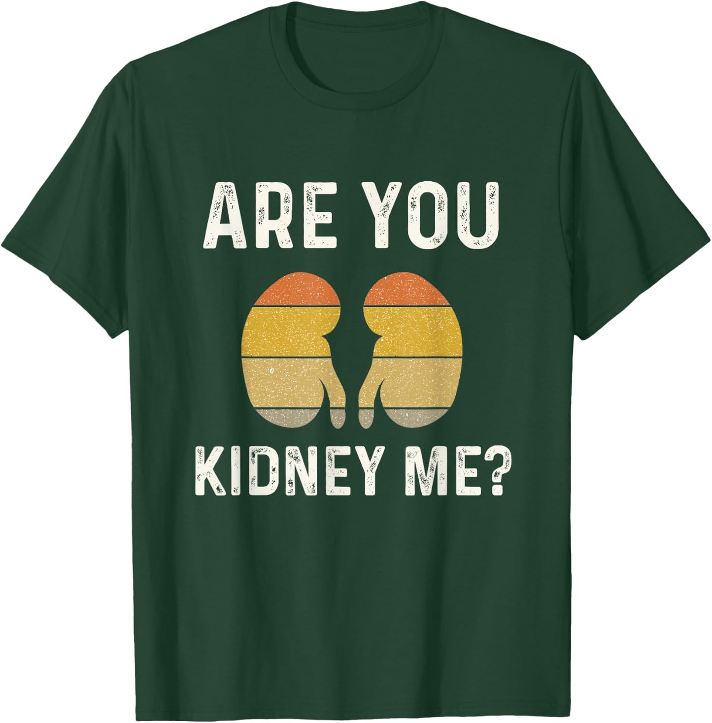 Funny Kidney Joke Nephrology Nurse Dialysis Technician Tech T-Shirt - T-Shirt | Forest