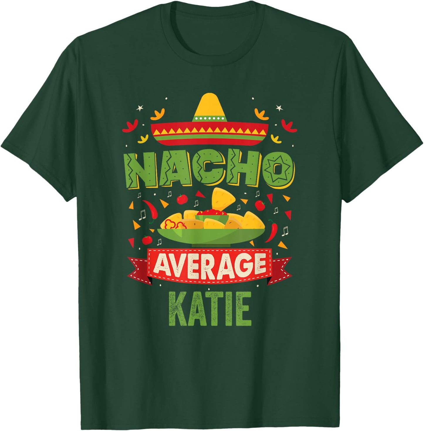 Nacho Average Katie Funny Personalized Name Birthday Gift T-Shirt - T-Shirt | Forest
