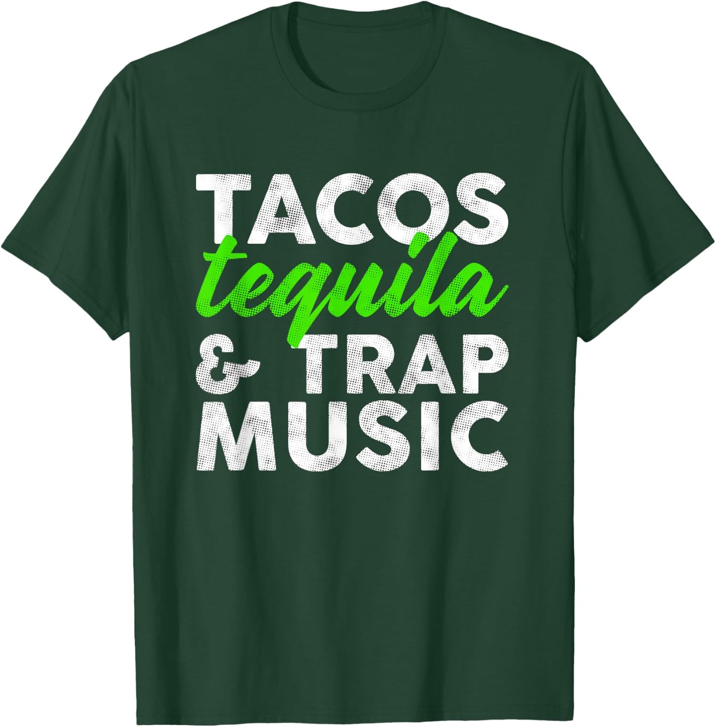 Tacos Tequila & Trap Music Funny Hiphop Lover Gift Men Women T-Shirt - T-Shirt | Forest