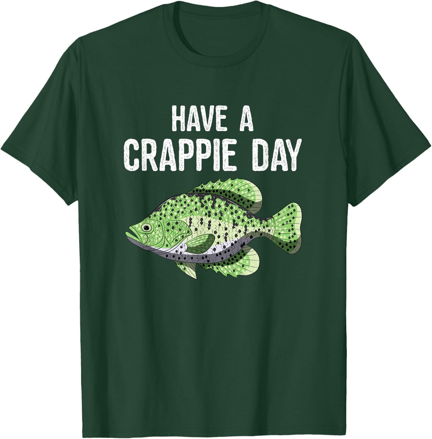 Have A Crappie Day Funny Crappies Fishing Quote Gift T-Shirt - T-Shirt | Forest