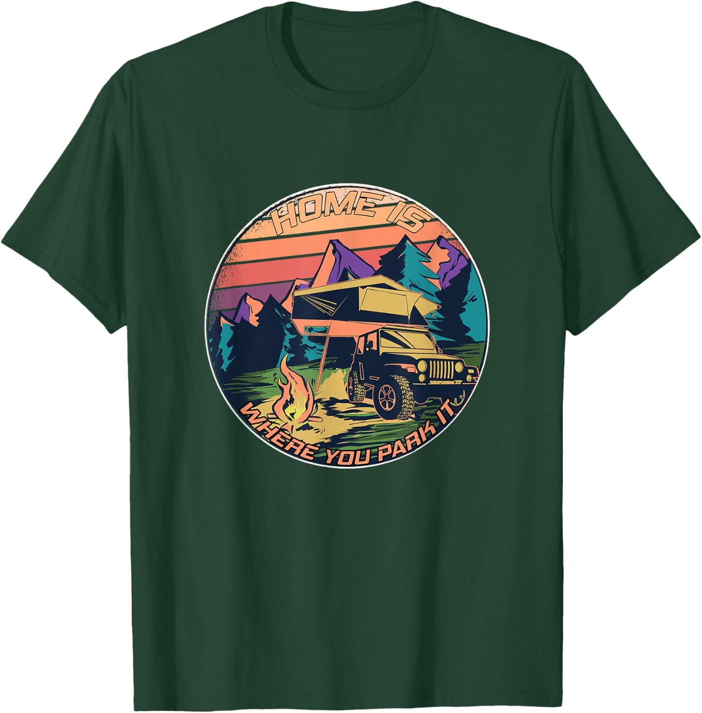 Home is where you park it - Rooftop Tent Outdoor Camping T-Shirt - T-Shirt | Forest