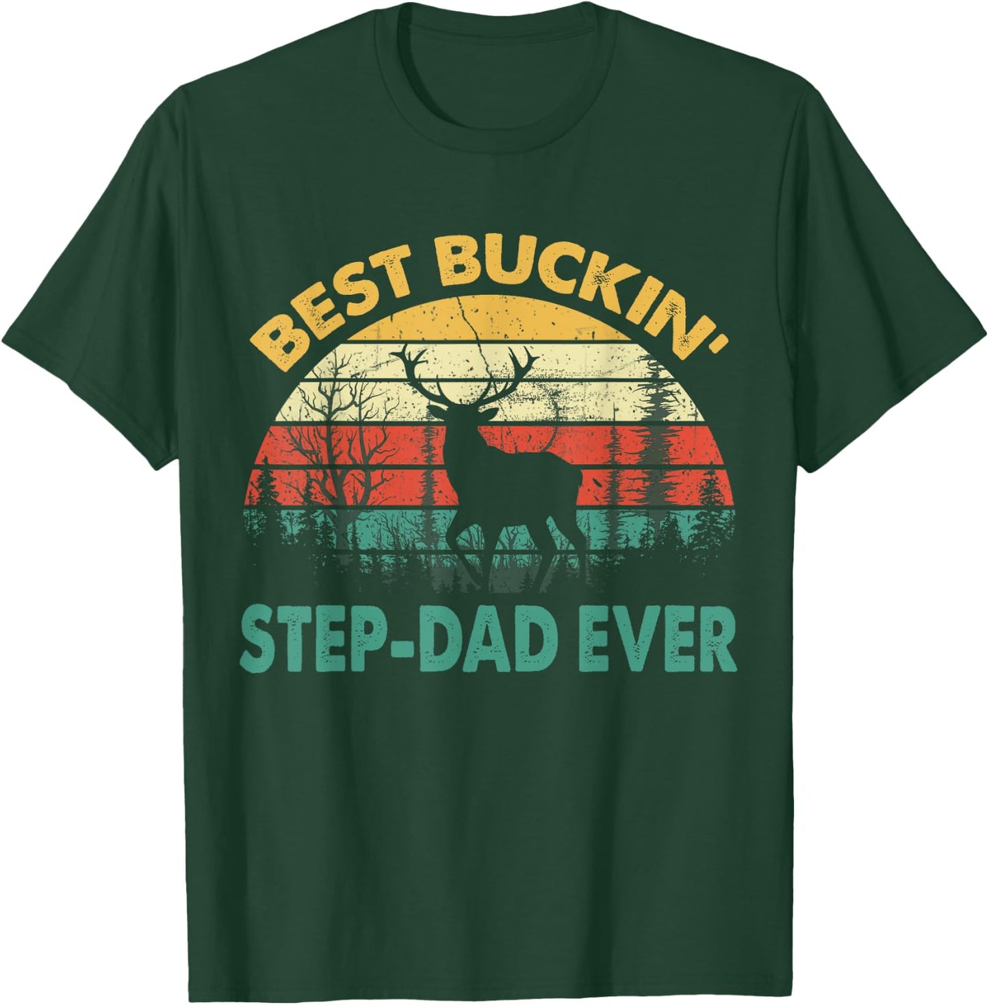 Best Buckin' Step-Dad Ever Deer Hunting Bucking T-Shirt - T-Shirt | Forest