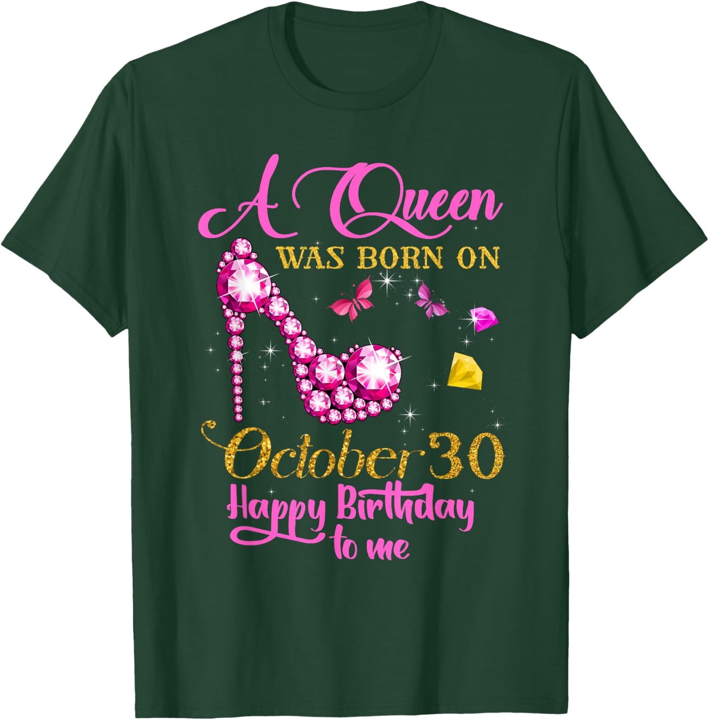 A Queen Was Born on October 30, 30th Birthday T-Shirt - T-Shirt | Forest