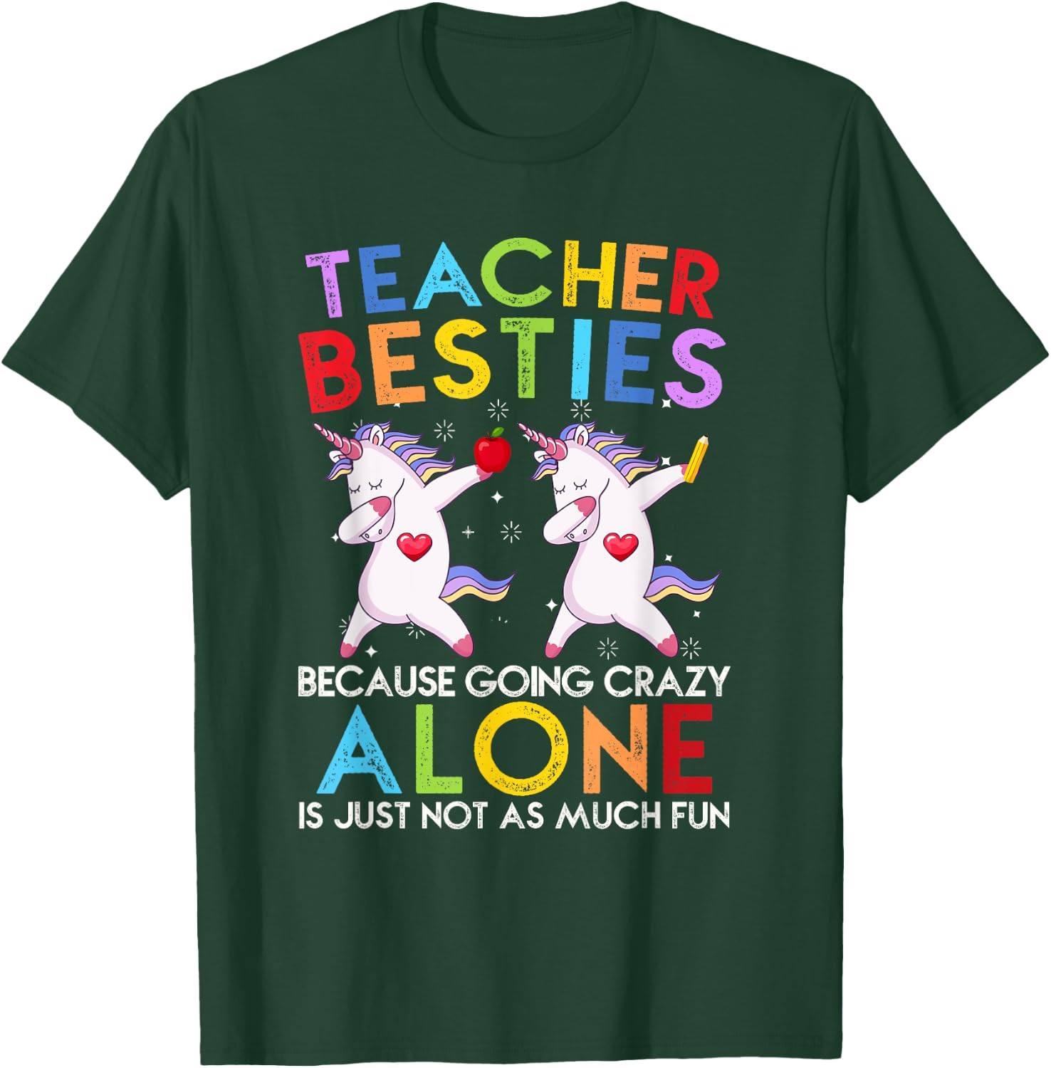 Teacher Besties Because Going Crazy Alone Is Not Fun T-Shirt - T-Shirt | Forest