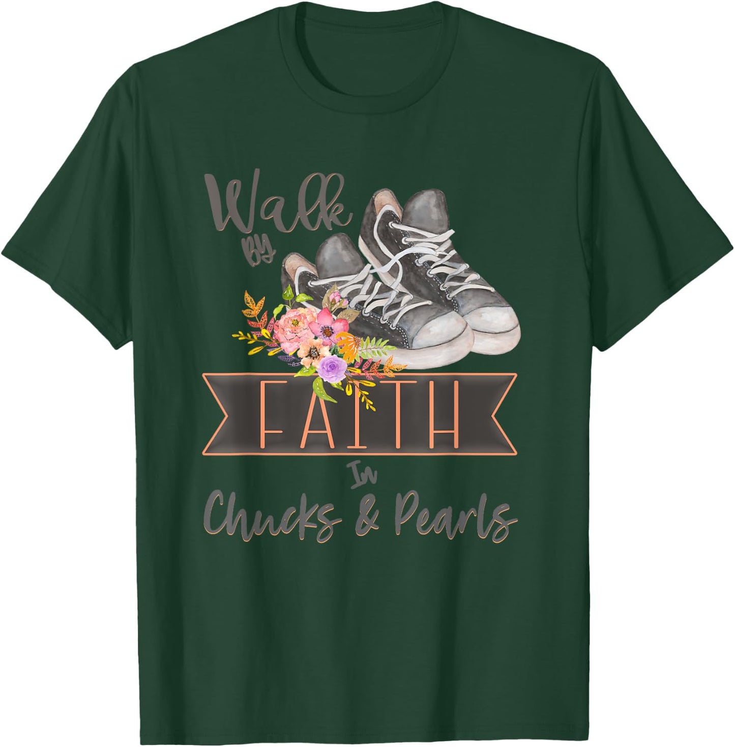 Christian Walk By Faith In Chucks And Pearls Religious Jesus T-Shirt - T-Shirt | Forest