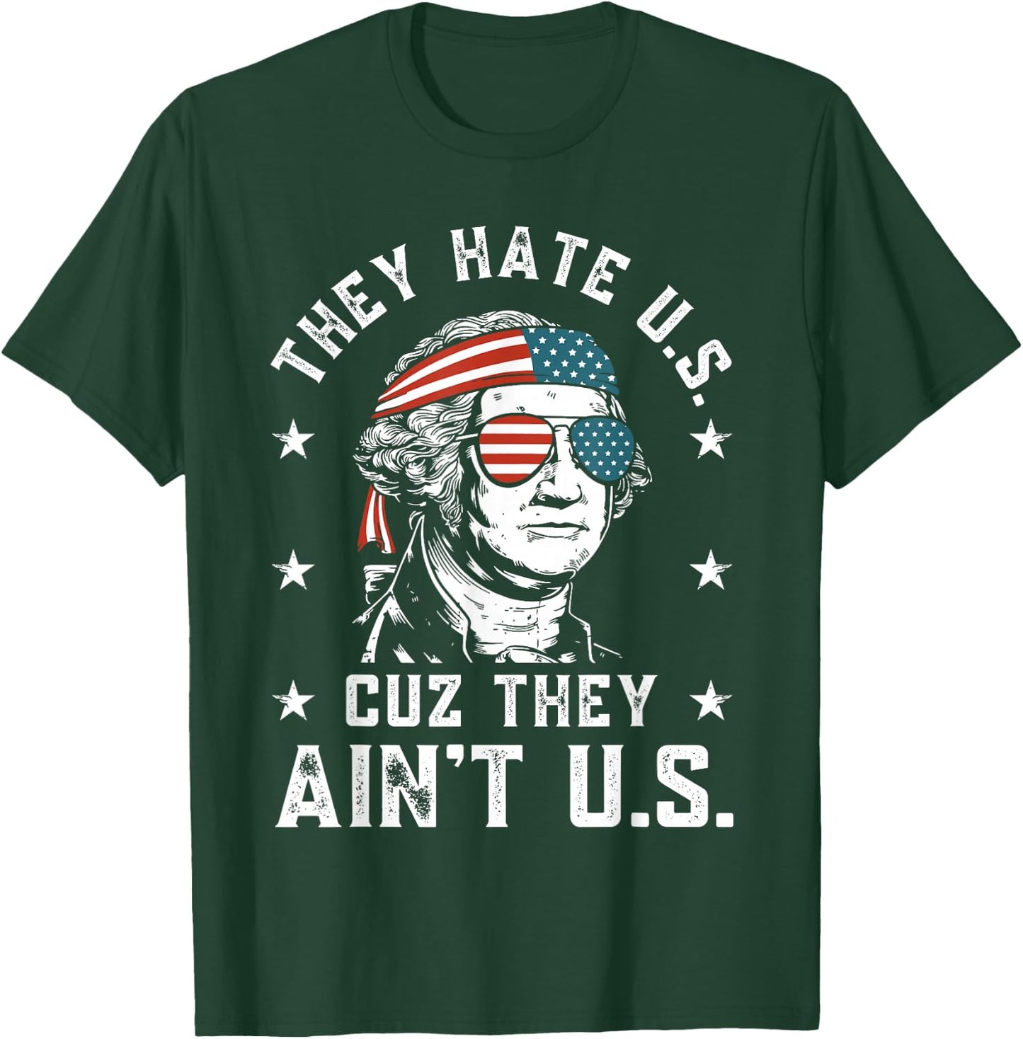They Hate Us Cuz They Ain't Us Funny 4th of July T-Shirt - T-Shirt | Forest