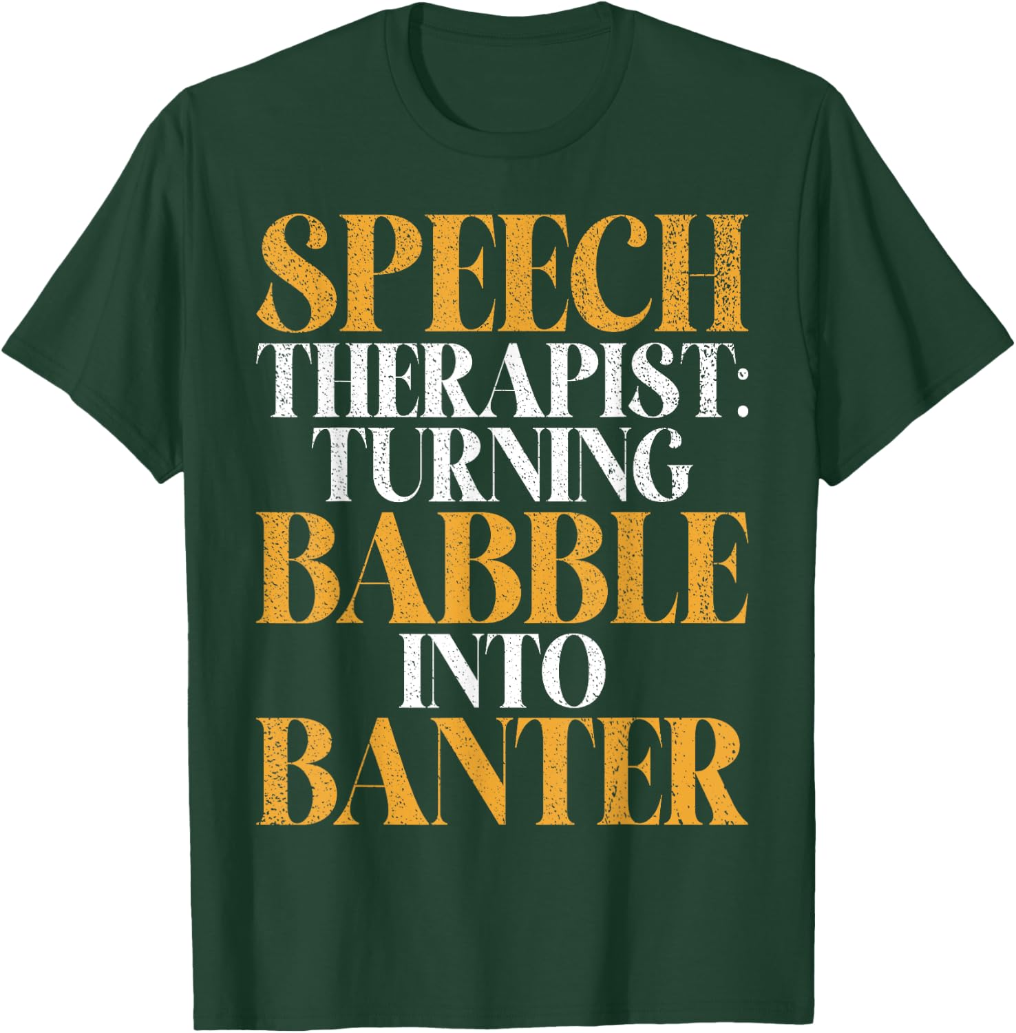 Turning Babble into Banter Speech Therapy T-Shirt - T-Shirt | Forest