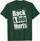 Back & Body Hurts Shirt Men Women Kids T-Shirt - T-Shirt | Forest
