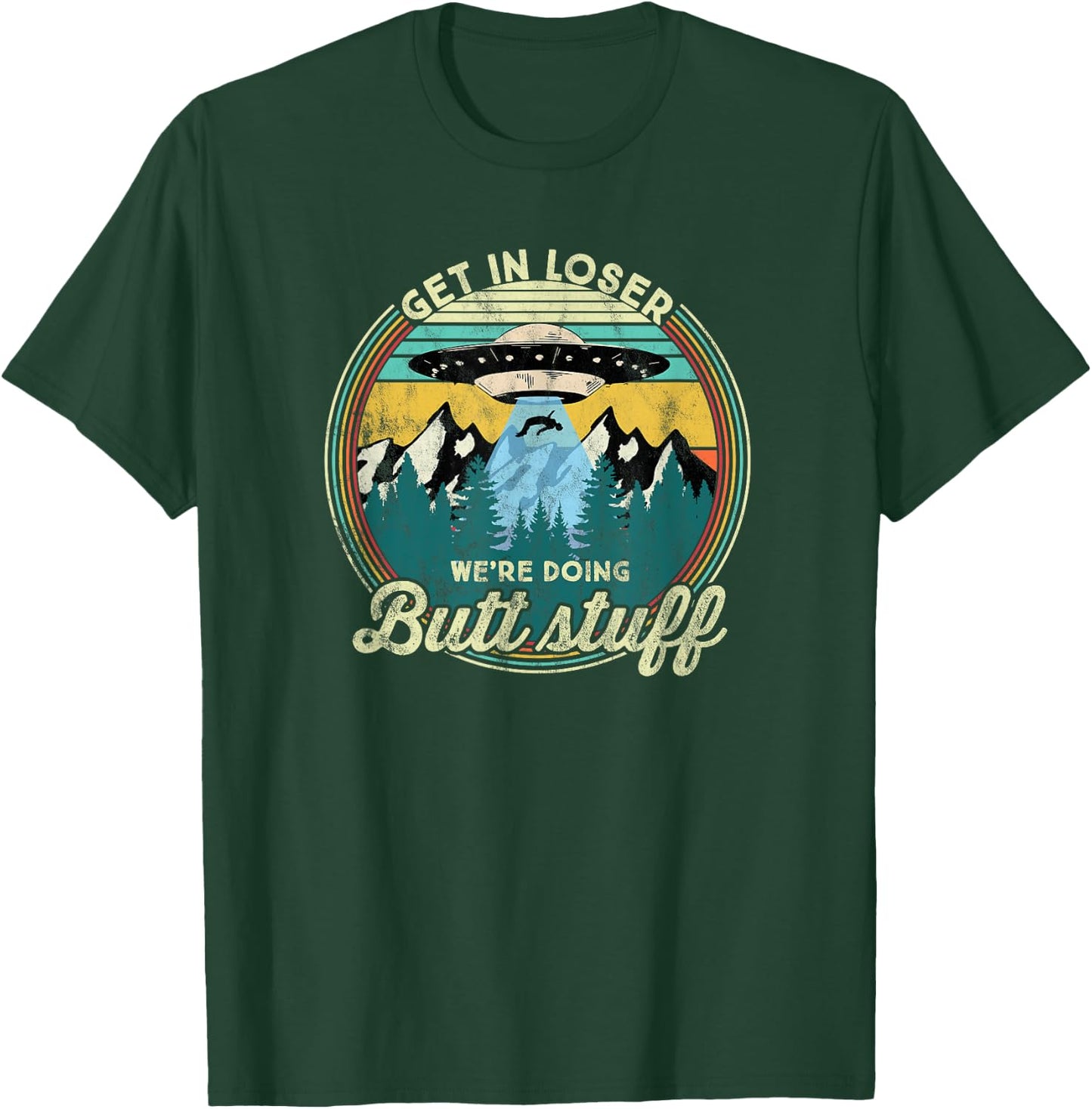 Get in loser we're doing butt stuff Alien T-Shirt - T-Shirt | Forest