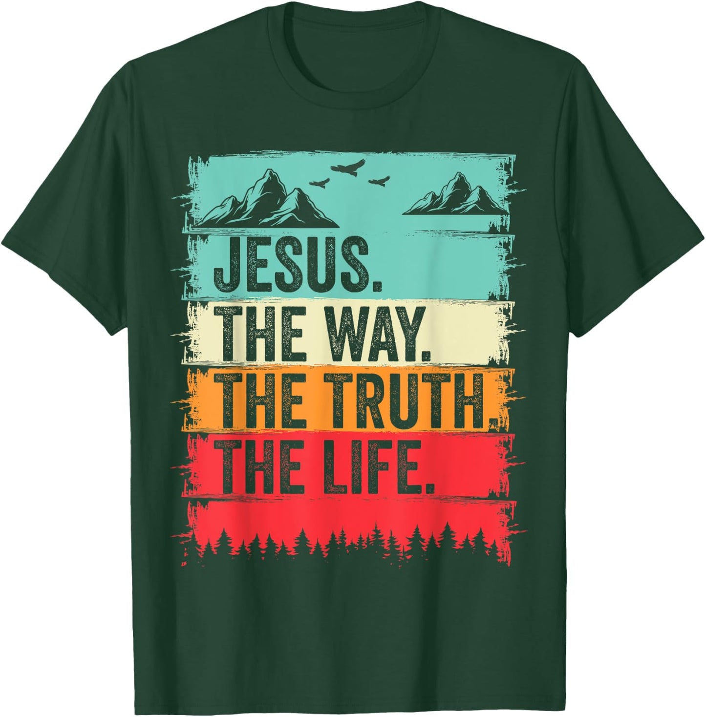 Jesus The Way Truth Life Bible Verse Christian Worship T-Shirt - T-Shirt | Forest