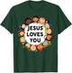 Toddler Jesus Loves You Shirt Kids Boy Girl Christian God T-Shirt - T-Shirt | Forest