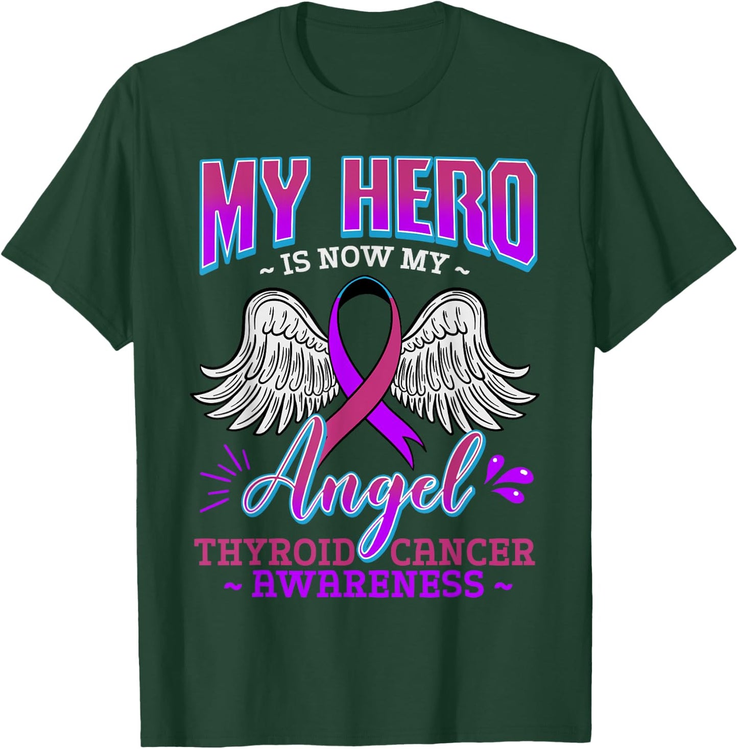 My Hero Is Now My Angel Thyroid Cancer Carcinoma Gift T-Shirt - T-Shirt | Forest