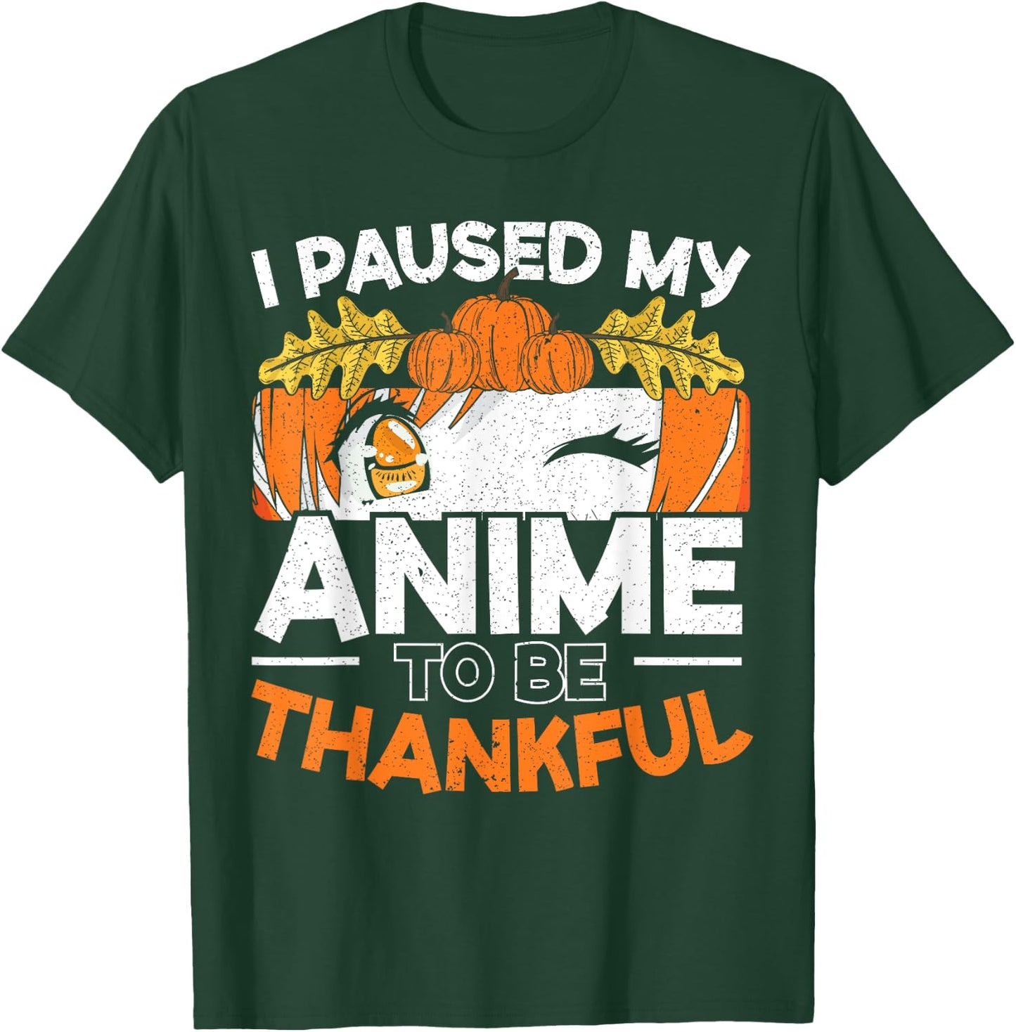 I Paused My Anime To Be Thankful Thanksgiving T-Shirt - T-Shirt | Forest