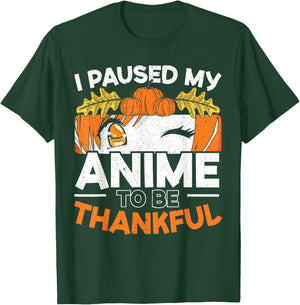 I Paused My Anime To Be Thankful Thanksgiving T-Shirt - T-Shirt | Forest