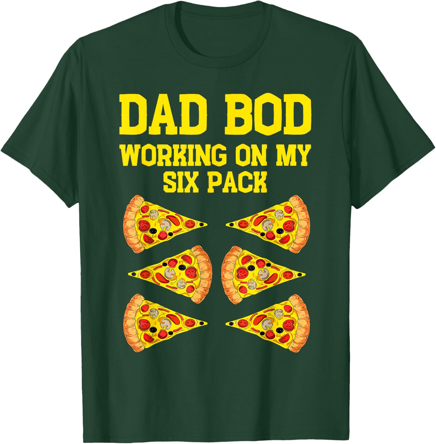 Dad Bod Working On My Six Pack Funny Pizza Fathers Day Humor T-Shirt - T-Shirt | Forest