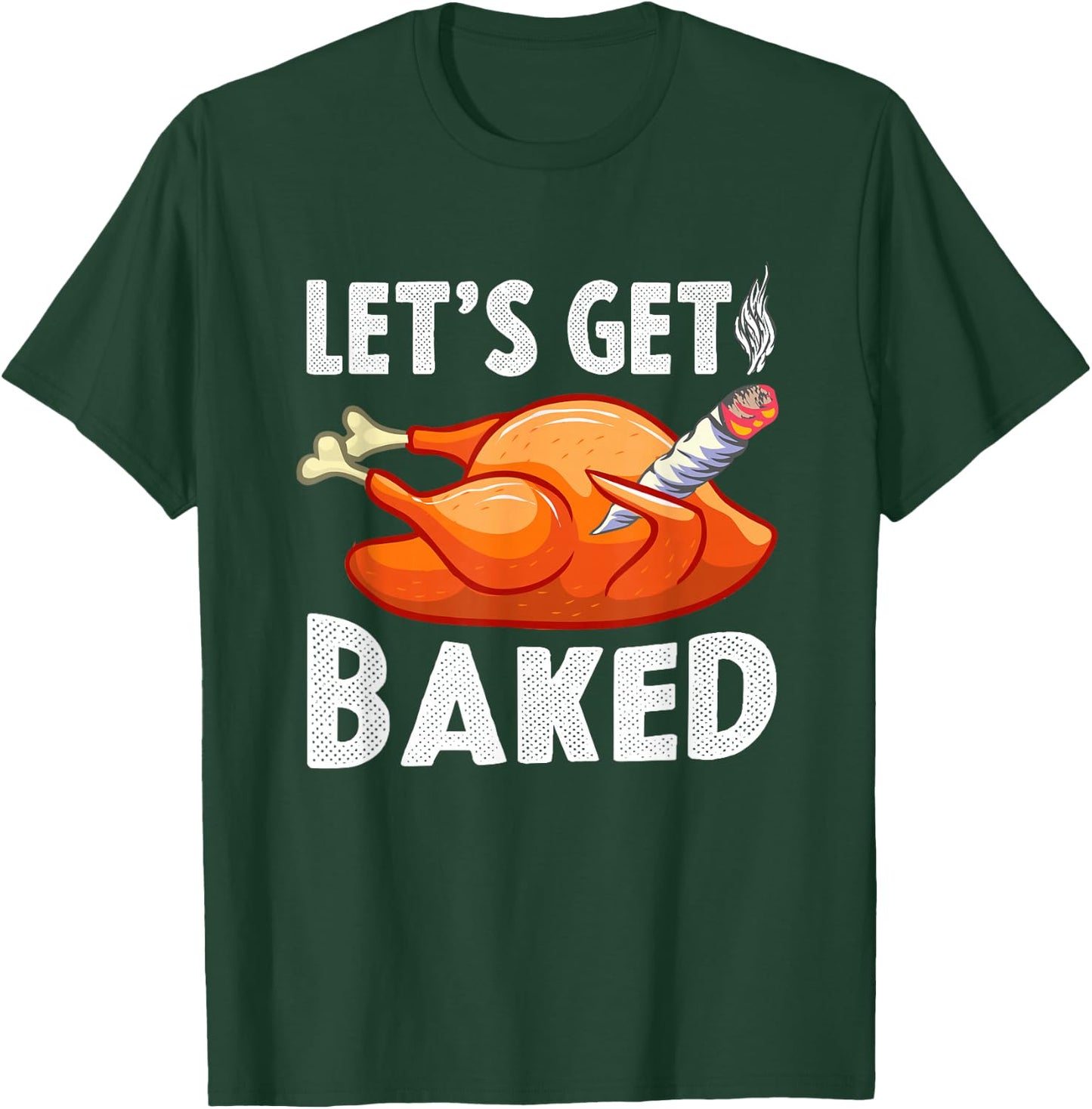 Let's Get Baked Turkey Thanksgiving Men Funny Gift T-Shirt - T-Shirt | Forest