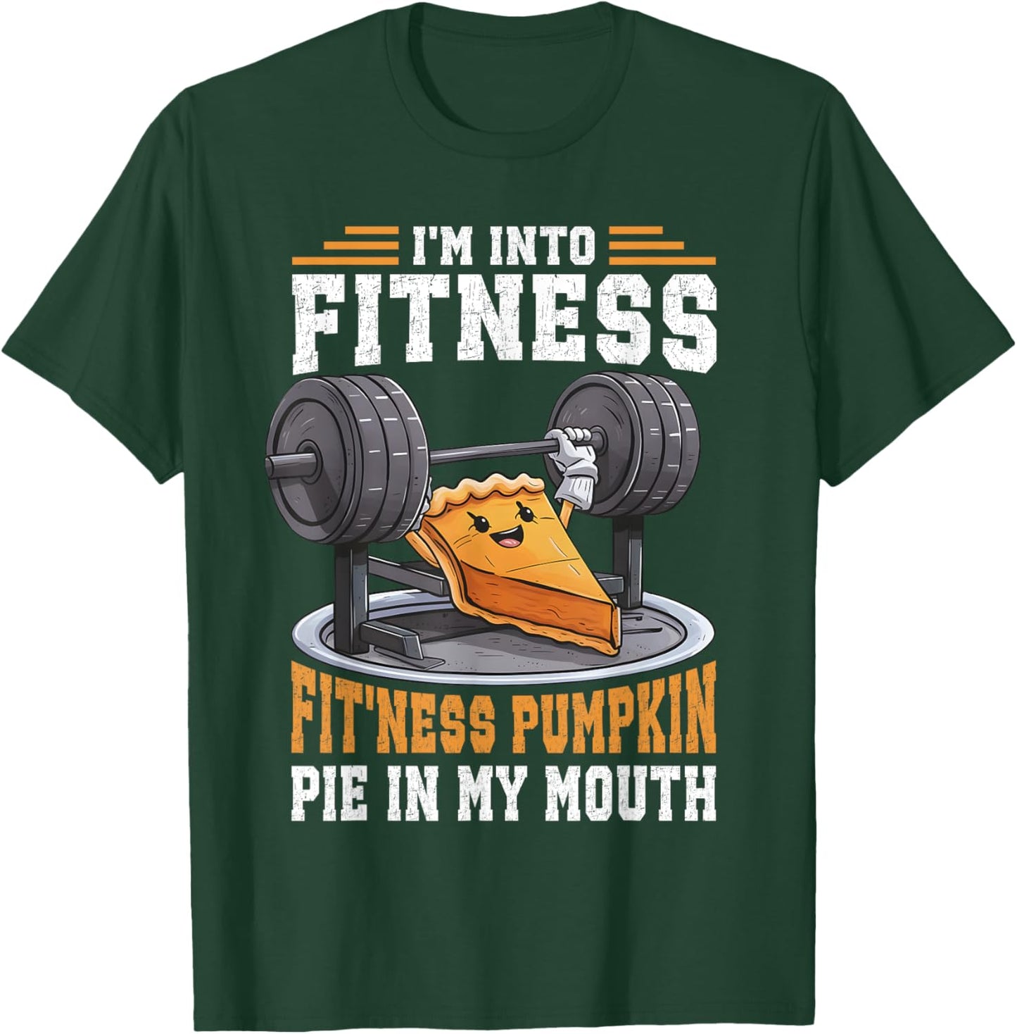 I'm Into Fitness Pumpkin Pie In My Mouth Funny Thanksgiving T-Shirt - T-Shirt | Forest