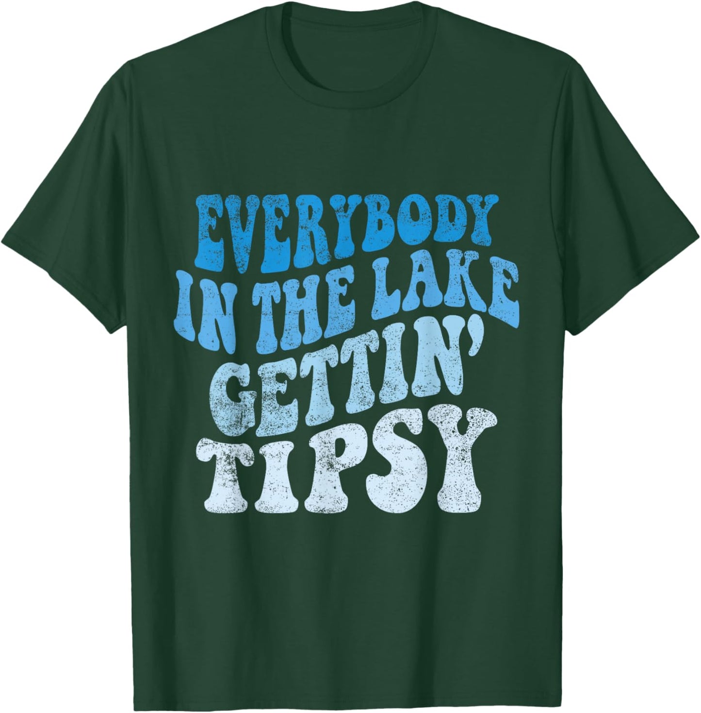 Everybody in the lake getting tipsy Funny River Lake Life T-Shirt - T-Shirt | Forest