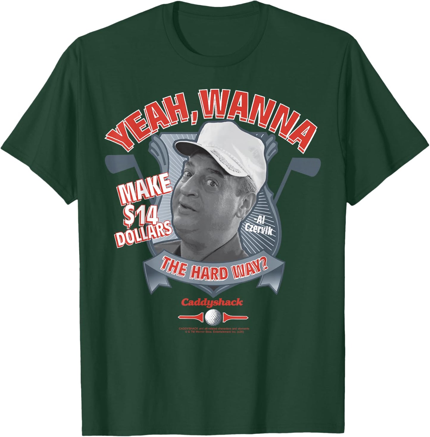 Caddyshack Yeah Wanna Make 14 Dollars The Hard Way T-Shirt - T-Shirt | Forest