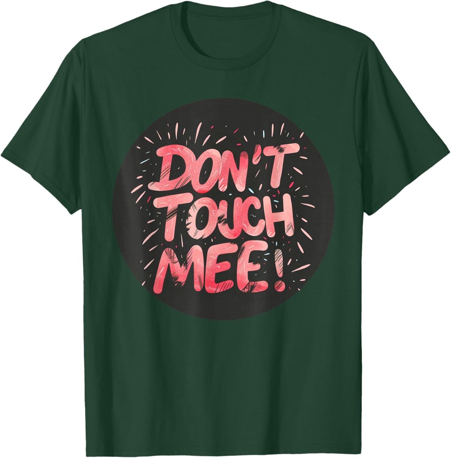 Don't touch me Speech for Man and Woman T-Shirt - T-Shirt | Forest