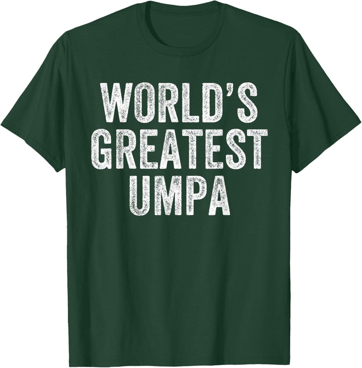 World's Greatest Umpa Funny Grandpa Joke Father's Day T-Shirt - T-Shirt | Forest