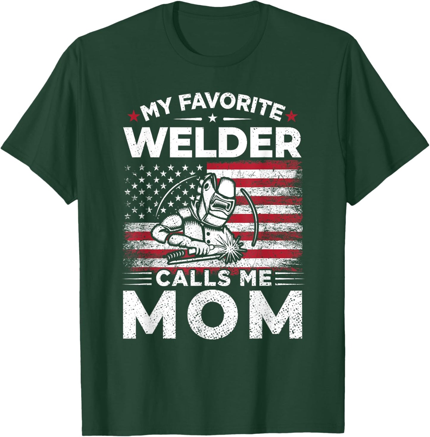 My Favorite Welder Calls Me Mom American Flag Mom Gift T-Shirt - T-Shirt | Forest