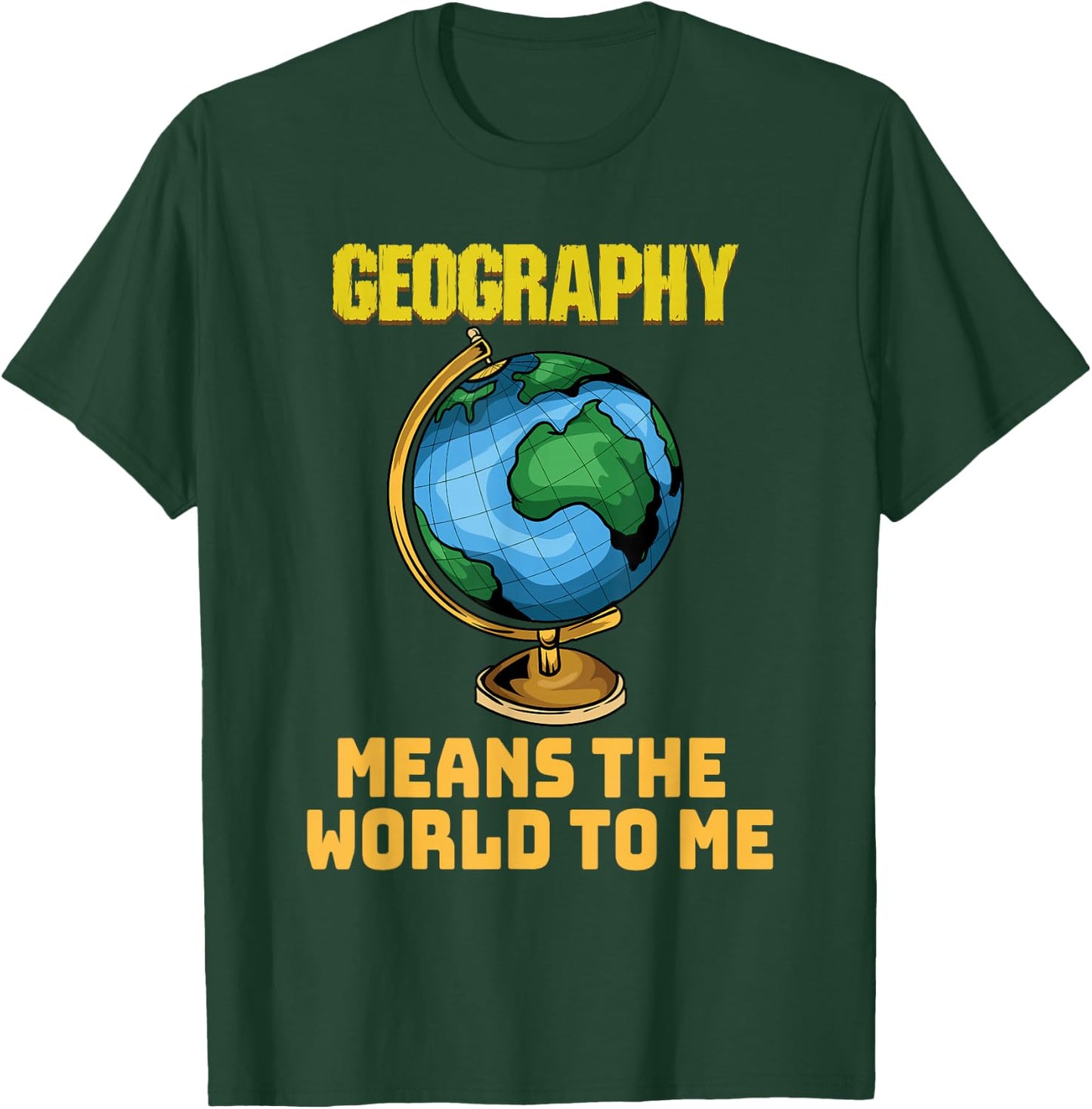 Funny Geography Phrase - Geography - Geography T-Shirt - T-Shirt | Forest