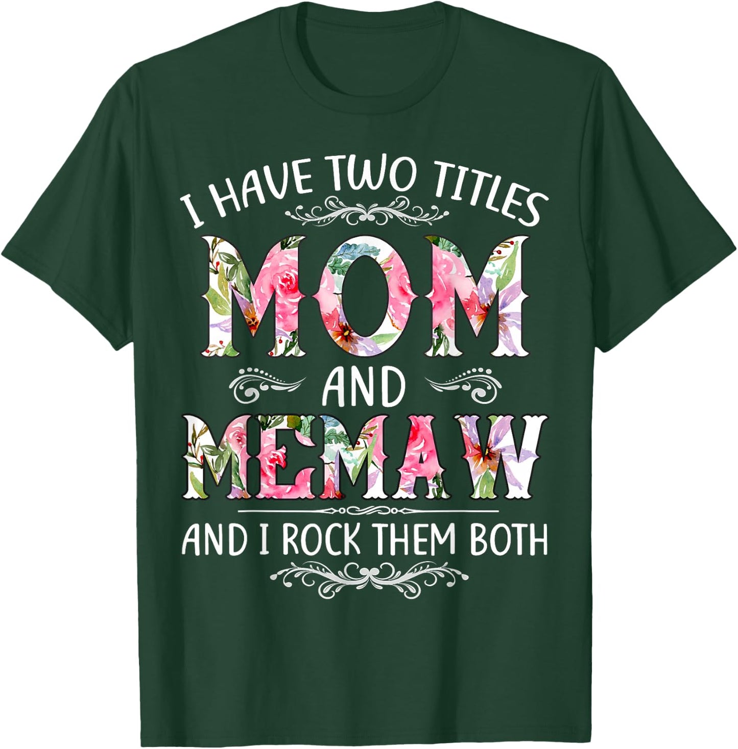 I Have Two Titles Mom And Memaw Funny Mothers Day Gift T-Shirt - T-Shirt | Forest